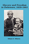 Slavery and Freedom in Delaware, 1639-1865