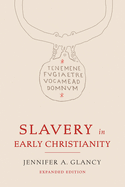 Slavery in Early Christianity: Expanded Edition