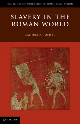Slavery in the Roman World - Joshel, Sandra R.
