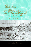 Slaves and Slaveholders in Bermuda, 1616-1782: Volume 1