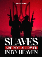 Slaves Are Not Allowed Into Heaven