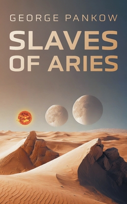 Slaves of Aries - Pankow, George