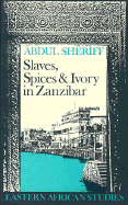 Slaves, Spices, & Ivory in Zanzibar: Integration of an East African Commercial Empire Into the World Economy, 1770-1873