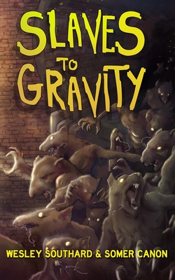 Slaves To Gravity - Canon, Somer, and Southard, Wesley