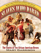 Slaves Who Dared: The Stories of Ten African-American Heroes