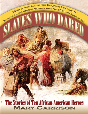 Slaves Who Dared: The Stories of Ten African-American Heroes - Garrison, Mary