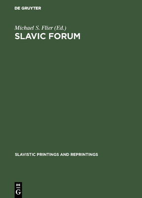 Slavic Forum: Essays in Linguistics and Literature - Flier, Michael S (Editor)