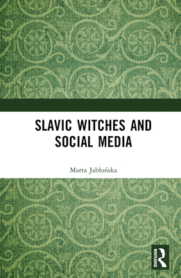 Slavic Witches and Social Media - Jablo ska, Marta R