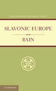 Slavonic Europe: A Political History of Poland and Russia from 1447 to 1796