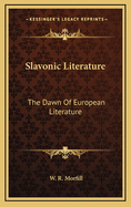 Slavonic Literature: The Dawn of European Literature