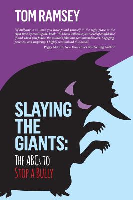 Slaying the Giants: The ABCs to Stop a Bully - Ramsey, Tom