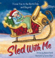 Sled With Me: I Love You to the North Pole and Beyond (Mother and Son Edition)