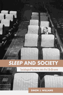 Sleep and Society: Sociological Ventures Into the Un(known)
