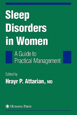 Sleep Disorders in Women: From Menarche Through Pregnancy to Menopause: A Guide for Practical Management - Attarian, Hrayr P. (Editor)
