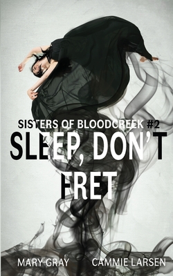 Sleep, Don't Fret - Gray, Mary, and Larsen, Cammie