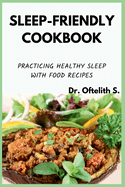 Sleep-Friendly Cookbook: Practicing Healthy Sleep with Food Recipes