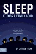 Sleep, It Does a Family Good: How Busy Families Can Overcome Sleep Deprivation