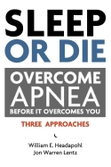 Sleep or Die: Overcome Apnea Before It Overcomes You