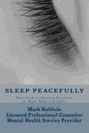 Sleep Peacefully: Your Guide to Sleeping Peacefully in Mind, Body, and Spirit