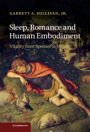 Sleep, Romance and Human Embodiment: Vitality from Spenser to Milton