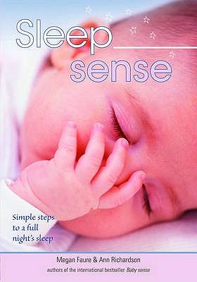 Sleep Sense: Simple Steps to a Full Night's Sleep - Richardson, Ann, and Faure, Megan