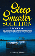 Sleep Smarter Solution: 3 Books in 1: Deep Sleep Hypnosis, Past Life Regression and Bedtime Stories to Defeat Insomnia, Reduce Anxiety and Fall Asleep Instantly through Guided Meditation + Positive Affirmations for Stressed Adults