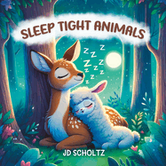 Sleep Tight Animals: 15 Bedtime Rhyming stories saying Good Night to Cute Animals, for Babies and Toddlers