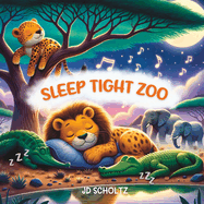 Sleep Tight Zoo: 15 Bedtime Rhyming stories saying Good Night to Cute Zoo Animals, for Babies and Toddlers