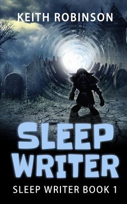 Sleep Writer (Book 1) - Robinson, Keith