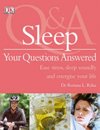 Sleep Your Questions Answered: Ease Stress, Sleep Soundly, and Energize Your Life