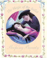 Sleeping Beauty: The Magic of the Ballet