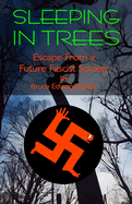 Sleeping in Trees: Escape from a Fascist Future Society
