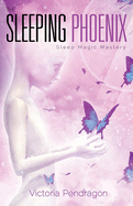 Sleeping Phoenix: Sleep Magic Mastery