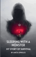 Sleeping with A Monster: My Story of Survival