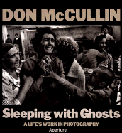Sleeping with Ghosts: A Life's Work in Photography - McCullin, Don, and McCullin, Donald