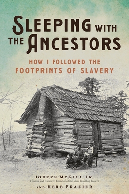 Sleeping with the Ancestors: How I Followed the Footprints of Slavery - McGill, Joseph, and Frazier, Herb