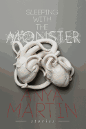 Sleeping with the Monster: Stories