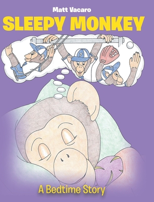 Sleepy Monkey: A Bedtime Story - Vacaro, Matt