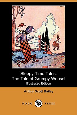 Sleepy-Time Tales: The Tale of Grumpy Weasel (Illustrated Edition) (Dodo Press) - Bailey, Arthur Scott