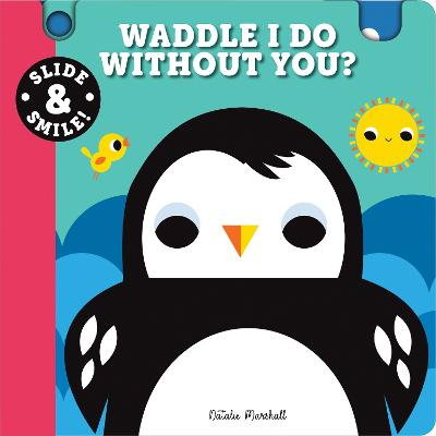 Slide and Smile: Waddle I Do Without You? - 
