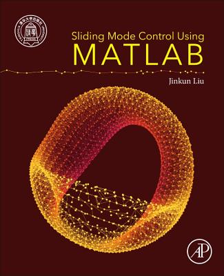 Sliding Mode Control Using MATLAB - Liu, Jinkun