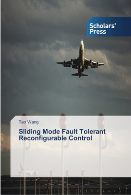 Sliding Mode Fault Tolerant Reconfigurable Control - Wang, Tao