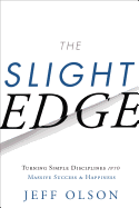 Slight Edge: Turning Simple Disciplines into Massive Success & Happiness