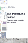 Slim through the syringe: A medical guide to weight loss injections