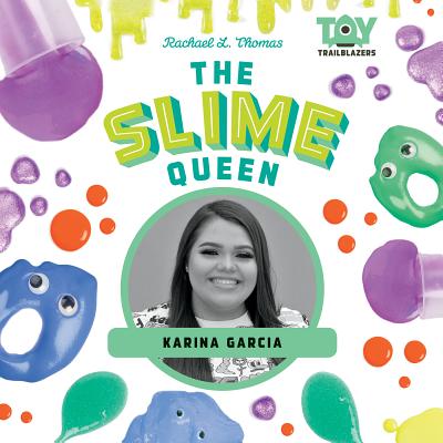 Slime Queen: Karina Garcia: Karina Garcia - Thomas, Rachael L