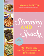 Slimming and Speedy: 100+ Quick, Easy and Tasty recipes under 600 calories
