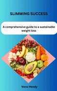 Slimming success: A comprehensive guide to a sustainable weight loss