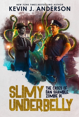 Slimy Underbelly: Dan Shamble, Zombie P.I. - Anderson, Kevin J