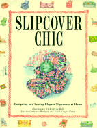 Slipcover Chic: Designing and Sewing Elegant Slipcovers at Home