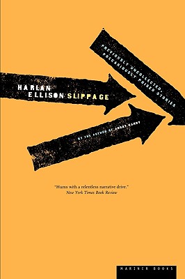 Slippage: Previously Uncollected, Precariously Poised Stories - Ellison, Harlan